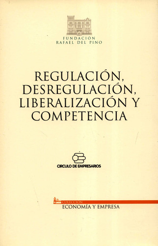 Libro Regulacion Desregulacion Liberalizacion Y Competencia