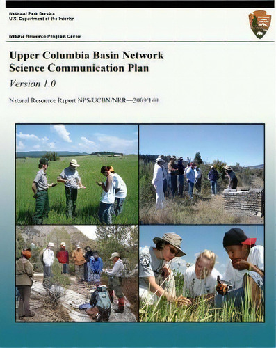 Upper Columbia Basin Network Science Communication Plan, Version 1.0, De Jannis L Jocius. Editorial Createspace Independent Publishing Platform, Tapa Blanda En Inglés