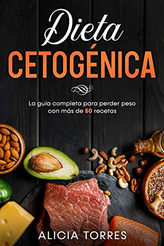 Dieta Cetogenica: La Guìa Completa Para Perder Peso Con Màs
