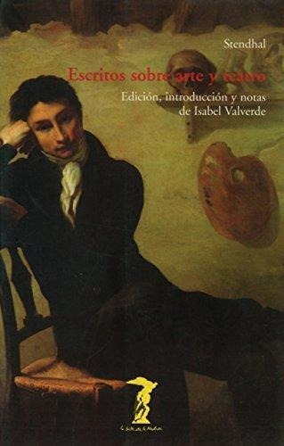 Escritos Sobre Arte Y Teatro, De Stendhal. Editorial Machado Grupo Distribuciàn, Tapa Tapa Blanda En Español