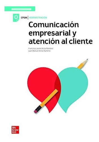 Comunicacion Empresarial Y Atencion Al Cliente. Grado Medio, De Ariza, F.j.; Ar. Editorial Mcgraw-hill Interamericana De España S.l., Tapa Tapa Blanda En Español