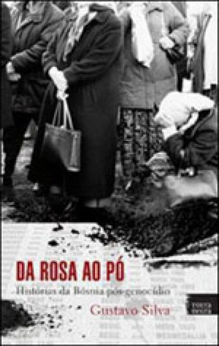 Da Rosa Ao Po - Historias Da Bosnia Pos-genocidio, De Silva, Gustavo. Editora Tinta Negra, Capa Mole Em Português