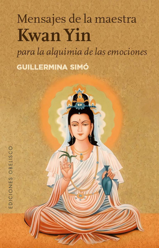 Libro: Mensajes De La Maestra Kwan Yin. Simo, Guillermina. O