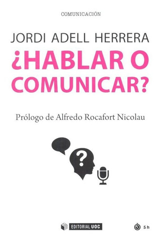 Ãâ¿hablar O Comunicar?, De Adell Herrera, Jordi. Editorial Uoc, S.l., Tapa Blanda En Español