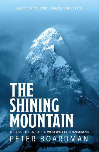 The Shining Mountain : The First Ascent Of The West Wall Of Changabang, De Peter Boardman. Editorial Vertebrate Publishing Ltd, Tapa Blanda En Inglés