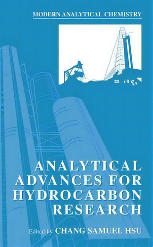 Analytical Advances For Hydrocarbon Research, De Chang Samuel Hsu. Editorial Springer Science Business Media, Tapa Dura En Inglés