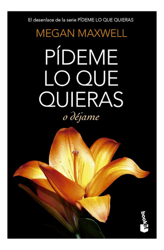 Libro Pídeme Lo Que Quieras O Déjame De Megan Maxwell Booket