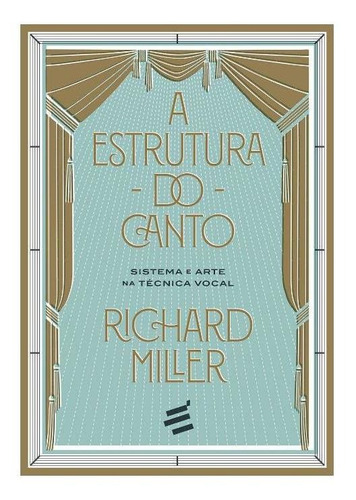 Livro A Estrutura Do Canto - Richard Miller