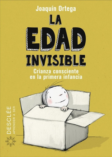 La Edad Invisible. Crianza Consciente En La Primera Infancia, De Ortega Herranz, Joaquín. Editorial Desclee De Brouwer, Tapa Blanda En Español