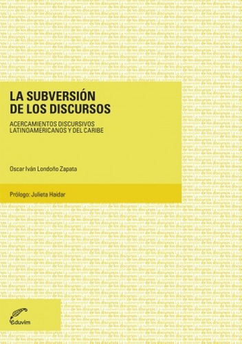 La Subversión De Los Discursos De Oscar I Londoño Zapata