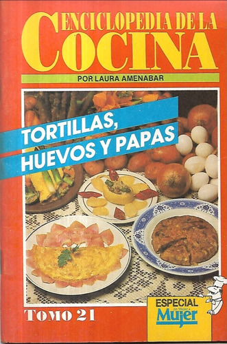 Enciclopedia Cocina 21 Tortillas Huevos Papas Laura Amenábar