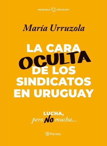 Cara Oculta De Los Sindicatos En Uruguay, La - María Urruzol