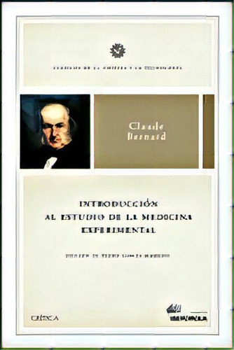 Introducciãâ³n Al Estudio De La Medicina Experimental, De Bernard, Claude. Editorial Editorial Crítica, Tapa Dura En Español