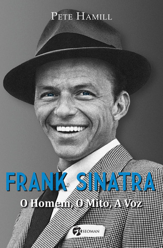 Frank Sinatra: O Homem, o Mito, a Voz, de Hamill, Pete. Editora Pensamento-Cultrix Ltda., capa mole em português, 2015