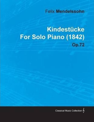 Libro Kindestucke By Felix Mendelssohn For Solo Piano (18...