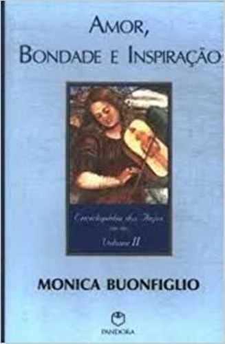 Amor, Bondade E Inspiracao: Enciclopedia Dos Anjos, De Monica Buonfiglio. Editora Pandora, Capa Mole Em Português