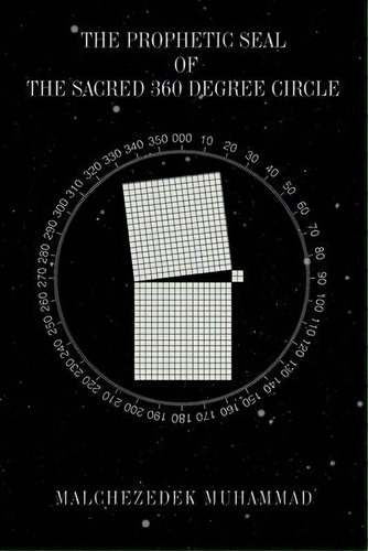 The Prophetic Seal Of The Sacred 360 Degree Circle, De Malchezedek Muhammad. Editorial Authorhouse, Tapa Blanda En Inglés