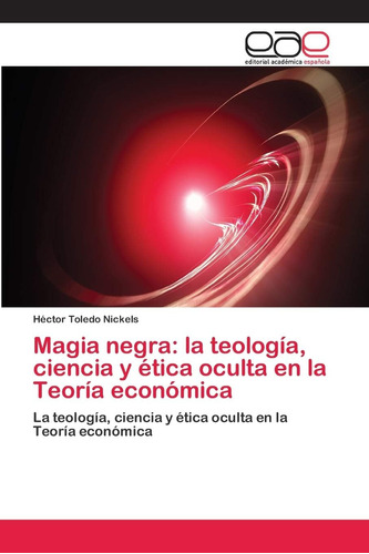 Libro: Magia Negra: La Teología, Ciencia Y Ética Oculta En L