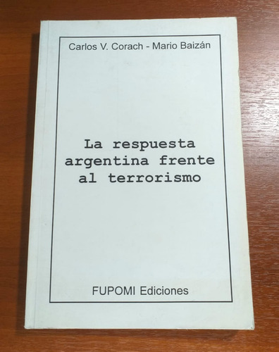 La Respuesta Argentina Frente Al Terrorismo Corach - Baizán