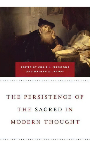 The Persistence Of The Sacred In Modern Thought, De Chris Firestone. Editorial University Notre Dame Press, Tapa Blanda En Inglés