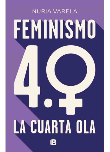 Nuria Varela | Feminismo 4.0 La Cuarta Ola