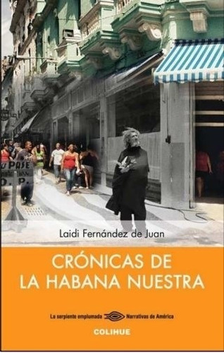 Cronicas De La Habana Nuestra - Fernandez De Juan, De Fernandez De Juan, Laidi. Editorial Colihue, Tapa Tapa Blanda En Español, 2022