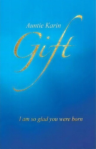 Gift, De Auntie Karin. Editorial Balboa Press, Tapa Blanda En Inglés