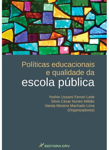 Políticas educacionais e qualidade da escola pública, de Leite, Yoshie Ussami Ferrari. Editora CRV LTDA ME, capa mole em português, 2013