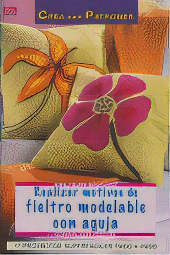 Serie Fieltro Modelable Nãâº 8. Realizar Motivos De Fieltro Modelable Con Aguja, De Kastl-breitner, Corinna. Editorial El Drac, S.l., Tapa Blanda En Español