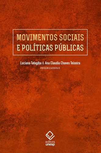 Movimentos sociais e políticas públicas, de  Tatagiba, Luciana/  Teixeira, Ana Claudia Chaves. Fundação Editora da Unesp, capa mole em português, 2021