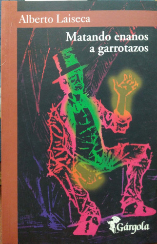 Matando Enanos A Garrotazos Alberto Laiseca Gárgola Nvo *