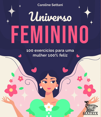 Universo feminino: 100 exercícios para uma mulher 100% feliz, de Settani, Caroline. Editora Urbana Ltda em português, 2020