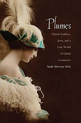 Plumes: Ostrich Feathers, Jews, And A Lost World Of Global Commerce, De Stein, Sarah Abrevaya. Editorial Yale University Press, Tapa Blanda En Inglés