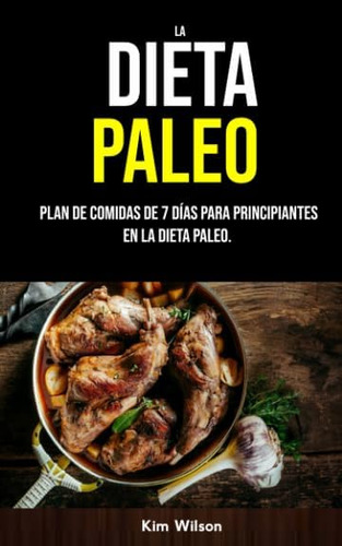 Libro: La Dieta Paleo: Plan De Comidas De 7 Días Para Princi