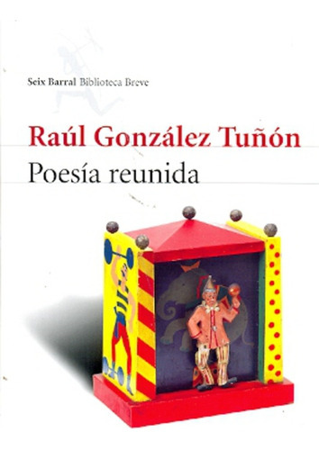 Poesia Reunida **promo**, De Raul Gonzalez Tuñon. Editorial Seix Barral, Tapa Blanda, Edición 1 En Español, 2011