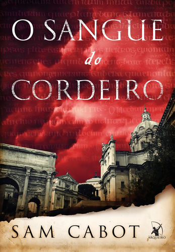 O sangue do cordeiro, de Cabot,Sam. Editora Arqueiro, edição 1 em português