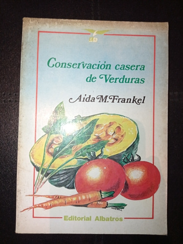 Conservación Casera De Verduras - Aida M. Frankel - Albatros