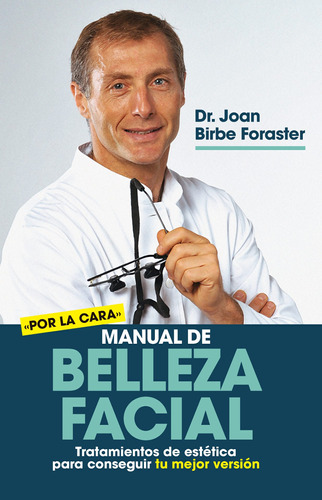 Manual de belleza facial: Tratamientos de estética para conseguir tu mejor versión, de Birbe Foraster, Joan. Editorial ARCOPRESS, tapa blanda en español, 2022