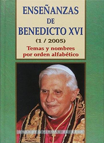 Enseñanzas De Benedicto Xvi -1-2005-: Temas Y Nombres Por Or