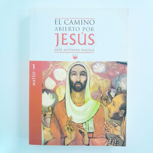 El Camino Abierto Por Jesús - José Antonio Pagola 