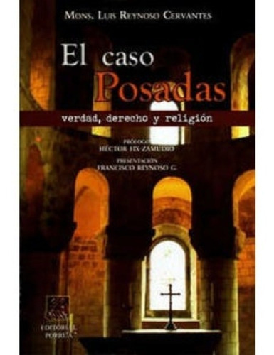 El Caso Posadas : Verdad, Derecho Y Religion, De Luis (mons.) Reynoso Cervantes. Editorial Porrúa México En Español