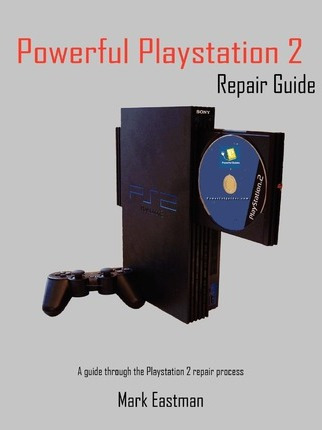 Libro Powerful Playstation 2 Repair Guide - Mark Eastman
