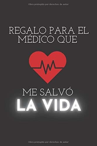 Libro : Regalo Para El Medico Que Me Salvo La Vida Regalo. 