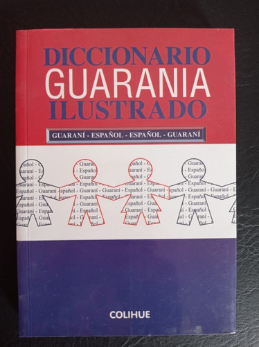 Diccionario Guarania Ilustrado Guarani Español Colihue