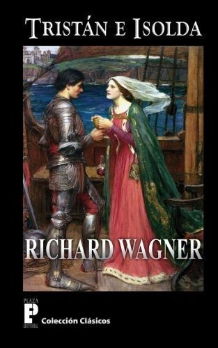 Tristan E Isolda - Wagner, Richard, De Wagner, Rich. Editorial Createspace Independent Publishing Platform En Español