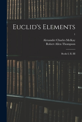 Libro Euclid's Elements: Books I, Ii, Iii; 1 - Mckay, Ale...