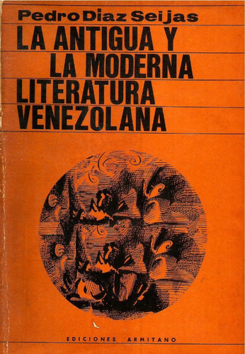 La Antigua Y A Moderna Literatura Venezolana. Díaz Seijas