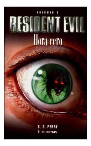 Resident Evil: Hora Cero, Volumen 0 - S D Perry