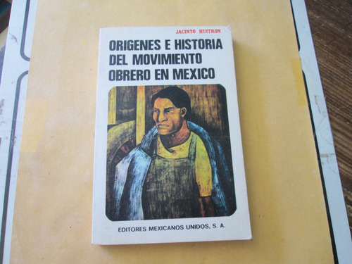 Orígenes E Historia Del Movimiento Obrero En México