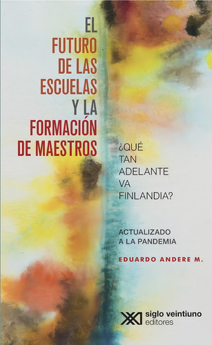 El Futuro De Las Escuelas Y La Formacion De Maestros